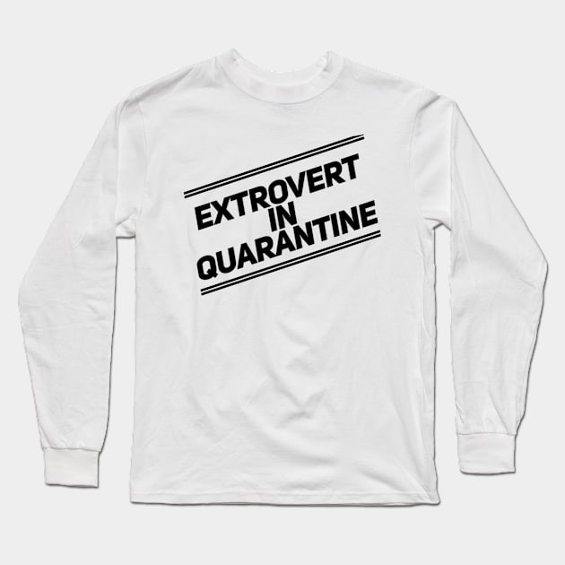 Extrovert in Quarantine T-Shirt Long Sleeve T-Shirt by OutOfDesigns